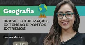 Brasil: localização, extensão e pontos extremos​ - Geografia - Ensino Médio