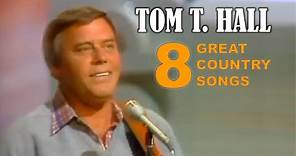 TOM T.HALL - 8 GREAT SONGS & COUNTRY HITS