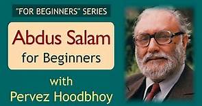 "For Beginners" Series | Lecture 5: Abdus Salam for Beginners