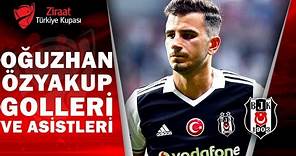 Beşiktaş Oğuzhan Özyakup Ziraat Türkiye Kupası Golleri ve Asistleri