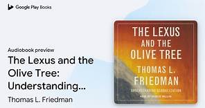 The Lexus and the Olive Tree: Understanding… by Thomas L. Friedman · Audiobook preview