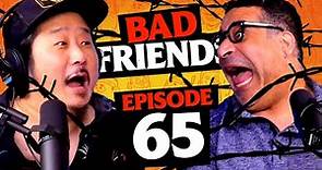 Are We Really Friends? | Ep 65 | Bad Friends w/ Erik Griffin