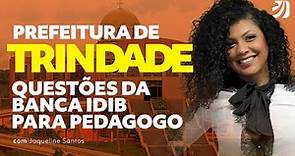 Concurso Prefeitura de Trindade: Todas as questões da Banca IDIB para Pedagogo com Jaqueline Santos