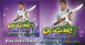 El Colesterol - Oscar Martínez 🎹🎵🎶 - Oscar Martinez Oficial