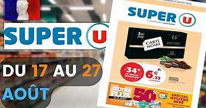 catalogue SUPER U du 17 au 27 août 2022 ❌ Arrivage - FRANCE