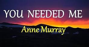 YOU NEEDED ME - ANNE MURRAY lyrics (HD)