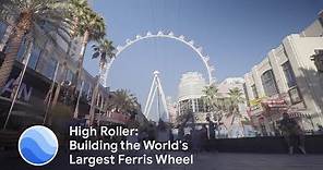 High Roller: Building The World's Largest Ferris Wheel