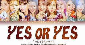 TWICE (트와이스) "YES OR YES" (Color Coded Eng/Rom/Han/가사)