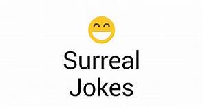 31  Surreal Jokes And Funny Puns - JokoJokes