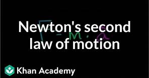 Newton's second law of motion | Forces and Newton's laws of motion | Physics | Khan Academy
