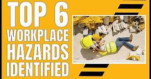 Top 6 Workplace Hazards Identified