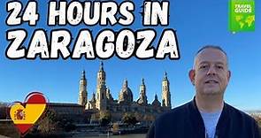 How to Spend 24 Hours in Zaragoza: Zaragoza Ultimate Travel Guide