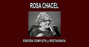 ROSA CHACEL A FONDO - EDICIÓN COMPLETA y RESTAURADA