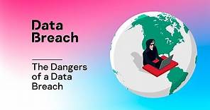 The Dangers of a Data Breach