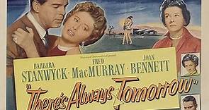 There's Always Tomorrow 1956 with Fred MacMurray, Barbara Stanwyck and Joan Bennett