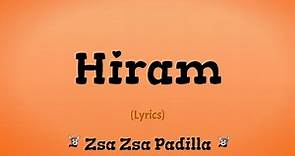 Hiram (Lyrics) ~ Zsa Zsa Padilla