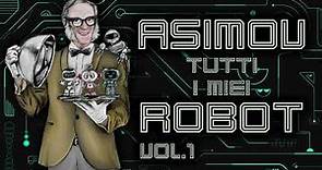 Isaac Asimov - Tutti i miei robot - Vol. 1