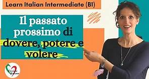 3. Learn Italian Intermediate (B1): Passato prossimo di “dovere”, “potere”, “volere”