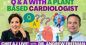 Q & A with Plant-Based Cardiologist Dr. Andrew Freeman | CHEF AJ LIVE!