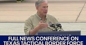 Gov. Abbott announces new Texas Tactical Border Force ahead of expiration of Title 42 | FOX 7 Austin