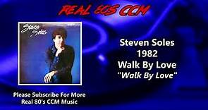 Steven Soles - Walk By Love