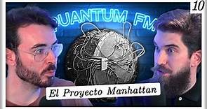 Oppenheimer, el Proyecto Manhattan y la Bomba Atómica | Quantum FM #10 feat. Luis Cortés Briñol