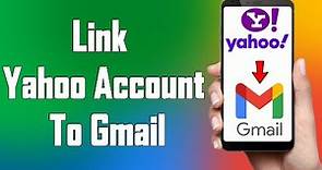 How To Add Yahoo Mail To Gmail 2021 | Forward Yahoo Mail To Gmail | Link Yahoo Account To Gmail