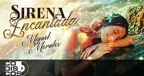 Sirena Encantada, Miguel Morales - Vídeo Oficial