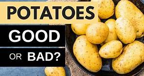 Potatoes: Good or Bad?