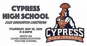 Cypress High School 2023 Graduation Livestream