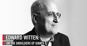 Edward Witten: On the Shoulders of Giants