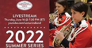 LIVE: "The President's Own" United States Marine Band - June 16, 2022