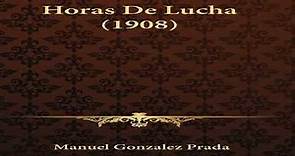 Resumen del libro Horas De Lucha (Manuel Gonzalez Prada)
