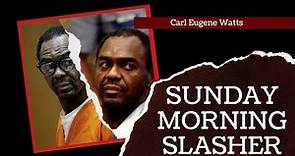 The Sunday Morning Slasher | Carl Eugene Watts | Serial Killer Documentary