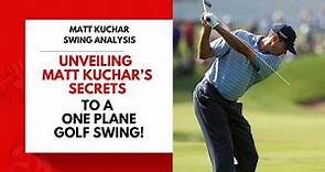 Unveiling Matt Kuchar's Secrets to a Perfect One Plane Golf Swing!