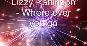 Lizzy Pattinson - Where Ever You Go