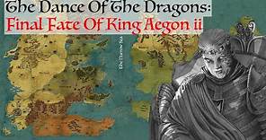 The Final Fate Of King Aegon ii Targaryen (Dance Of The Dragons) House Of The Dragon History & Lore