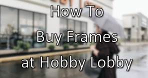 How To Buy Frames at Hobby Lobby