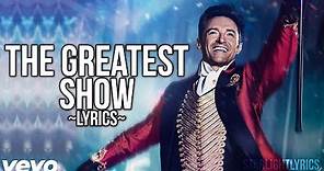 The Greatest Showman - The Greatest Show (Lyric Video) HD