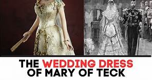 Mary Of Teck's Wedding Dress | Royal Wedding Dresses | Royal Fashion History Documentary