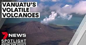 Vanuatu's volatile volcanoes: the danger on Australia's doorstep | 7NEWS Spotlight