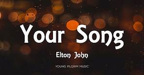 Elton John - Your Song (Lyrics)
