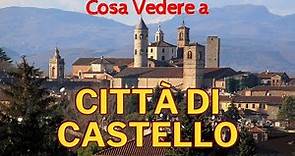 Cosa Vedere a Città di Castello - Le Principali Attrazioni Turistiche