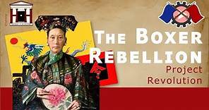 The Boxer Rebellion (1899-1901) | Project Revolution | History of China