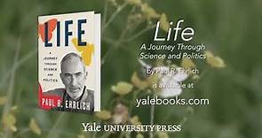Life: A Journey Through Science and Politics by Paul R. Ehrlich