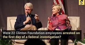 Fact Check: Were 22 Clinton Foundation employees arrested on the first day of an FBI investigation?