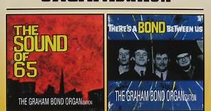 The Graham Bond Organisation - The Sound Of '65 / There's A Bond Between Us
