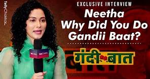 Neetha Shetty First Time Talked About Gandii Baat 1 | Exclusive