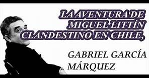 LA AVENTURA DE MIGUEL LITTÍN CLANDESTINO EN CHILE, Gabriel García Márquez