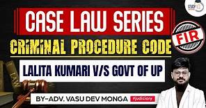 CrPC Landmark Judgement: Lalita Kumari vs Government of UP | StudyIQ Judiciary